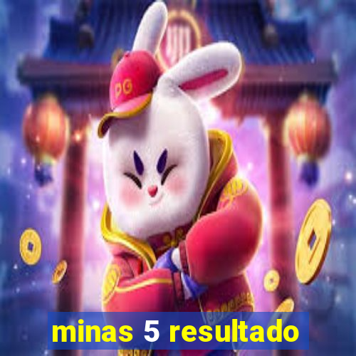 minas 5 resultado